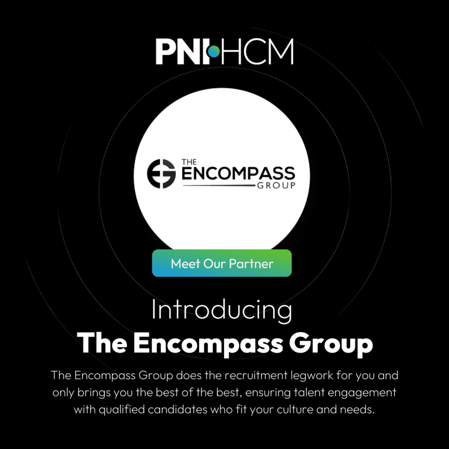 PNI•HCM Expands Services with The Encompass Group Partnership, Offering Comprehensive Talent Acquisition Solutions